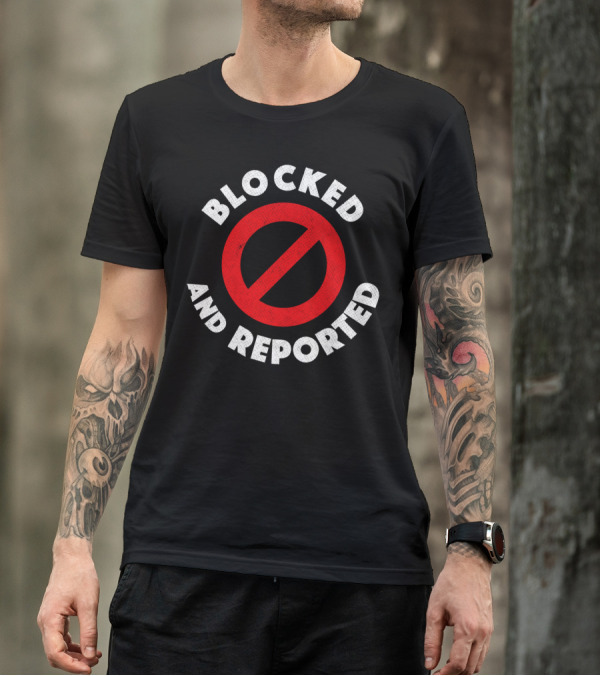 Blocked And Reported Red Circle Prohibition T-Shirt