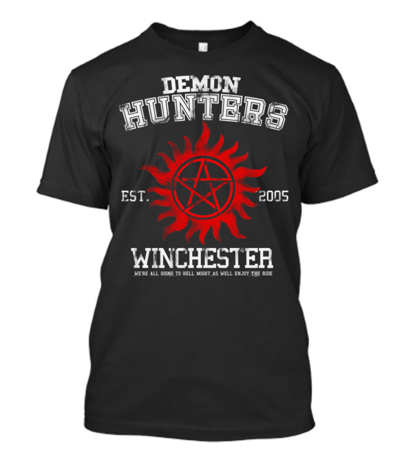 Demon Hunters Winchester Est. 2005 We're All Going To Hell Might As Well Enjoy The Ride T-Shirt