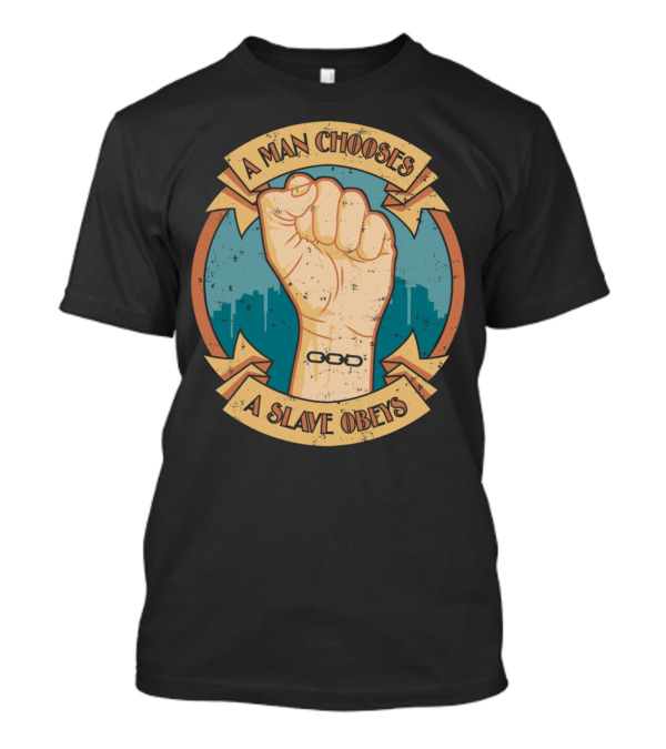 A Man Chooses A Slave Obeys Fist And Chain Symbol With Cityscape Background T-Shirt
