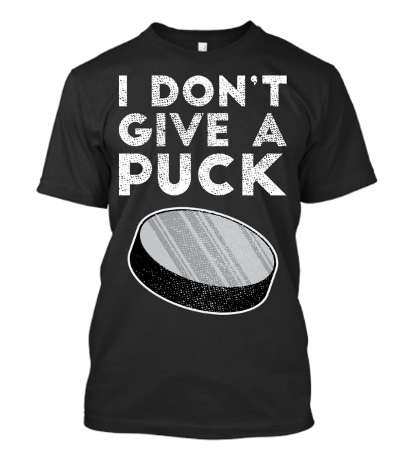 I Don't Give A Puck Hockey Lovers Player T-Shirt