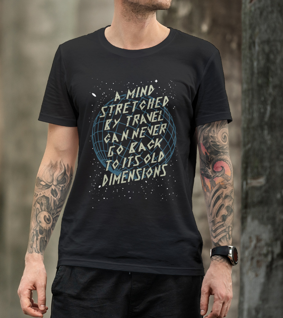 A Mind Stretched By Travel Can Never Go Back To Its Old Dimensions T-Shirt