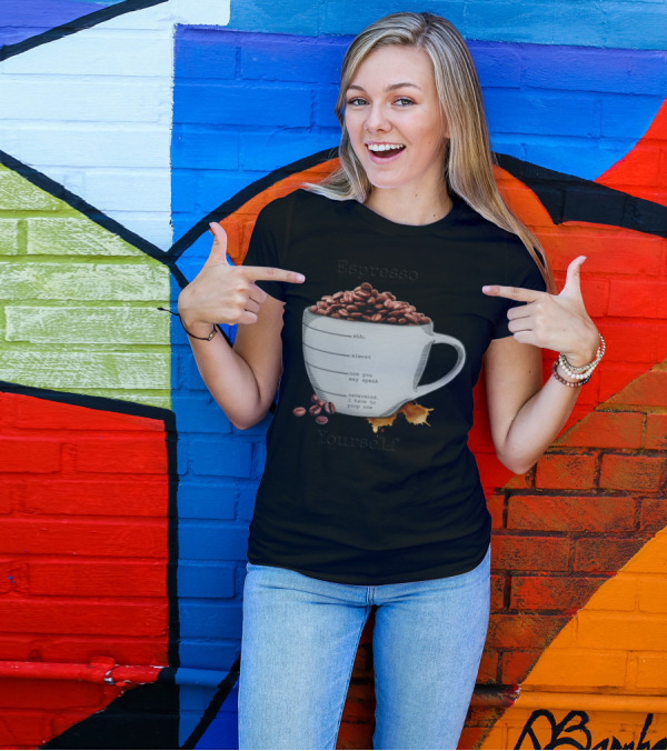 Espresso Yourself Coffee Mug Shhh Almost Speak Nevermind Poop Now T-Shirt