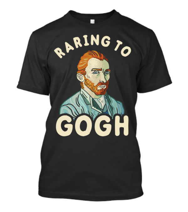 Raring To Gogh Van Gogh T-Shirt