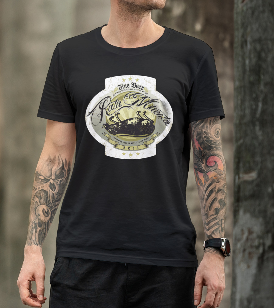 Rata Muerta Fine Beer 2011 Improving Your Immune System Since 2011 T-Shirt