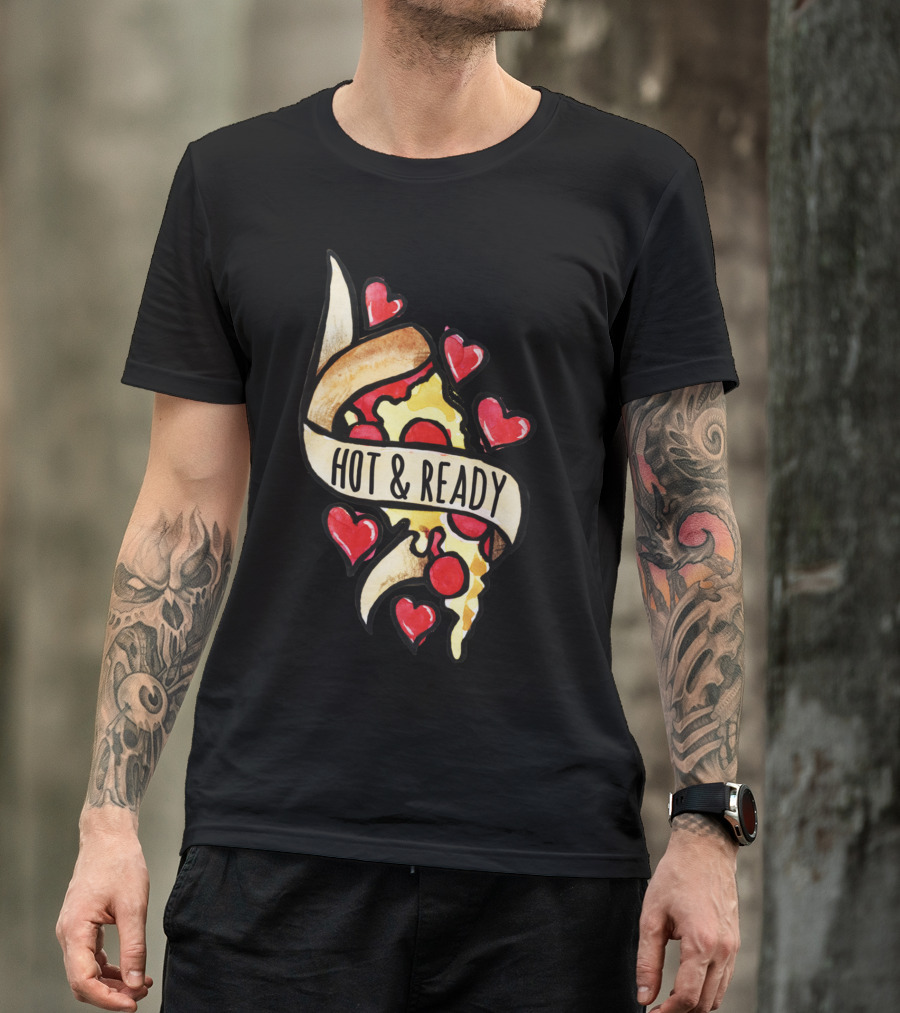 Hot And Ready Pizza Slice With Hearts T-Shirt