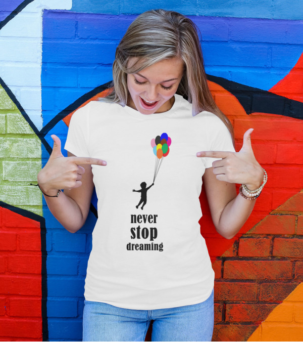 Never Stop Dreaming Child With Colorful Balloons T-Shirt