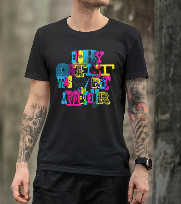 Every Artist Was First An Amateur Retro Multicolor Typography T-Shirt