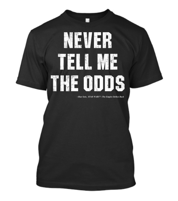 Never Tell Me The Odds Han Solo Star Wars The Empire Strikes Back T-Shirt