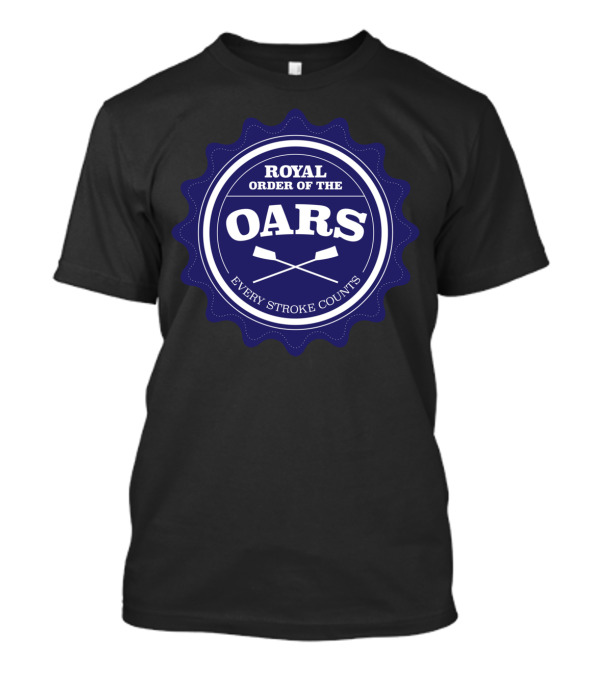 ROYAL ORDER OF THE OARS EVERY STROKE COUNTS T-Shirt