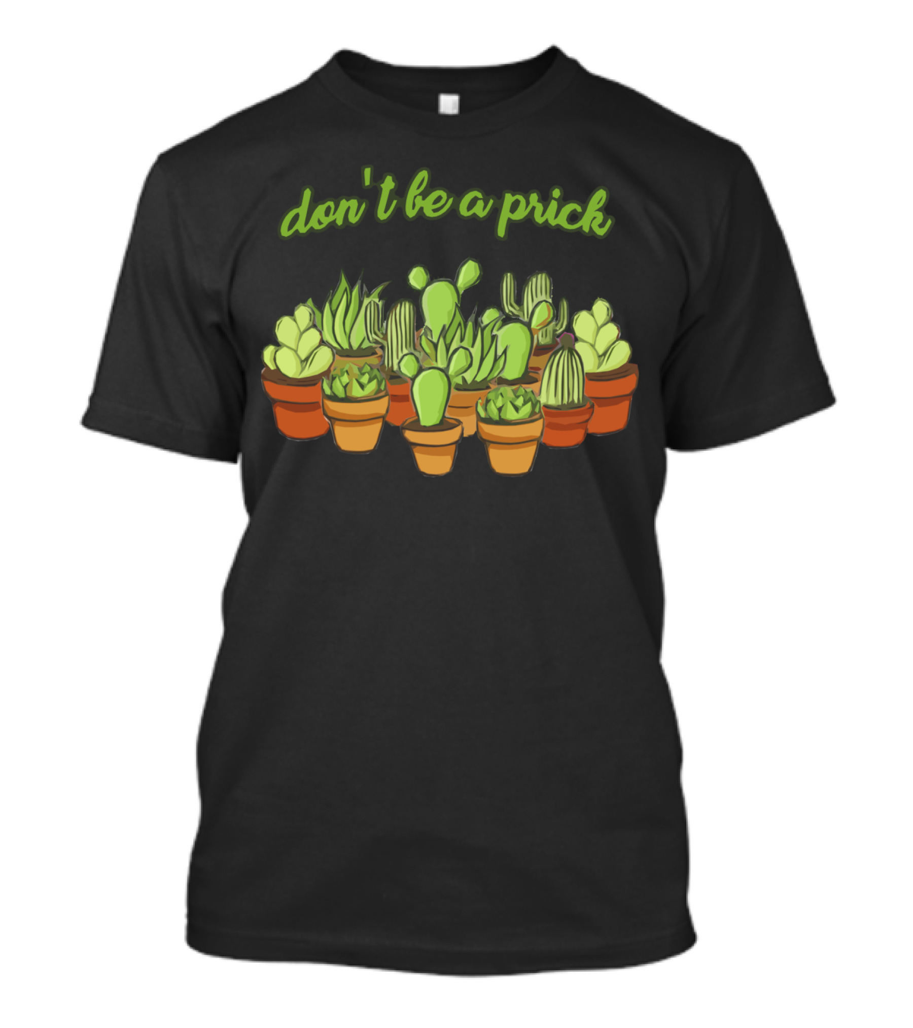 Don't Be A Prick Cactus Pot Collection T-Shirt