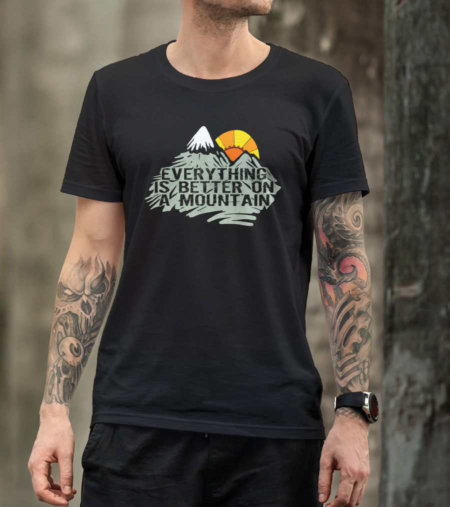 Everything Is Better On A Mountain Snowy Peak Sunrise T-Shirt