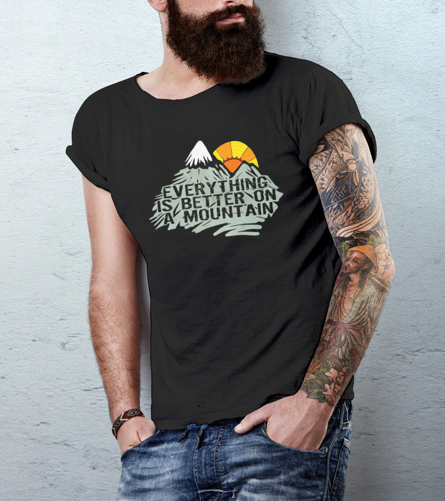 Everything Is Better On A Mountain Snowy Peak Sunrise T-Shirt