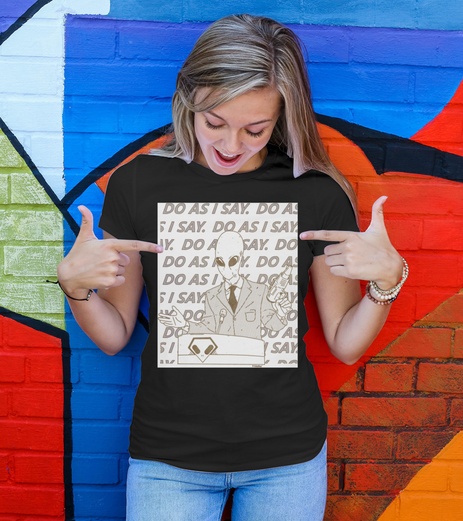 Do As I Say Alien With Ray Gun Behind Podium T-Shirt
