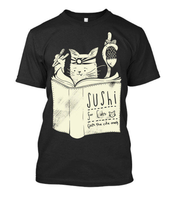 Sushi For Cats Just The Cute Ones Cooking Book Cat Chef With Fish And Chopsticks T-Shirt
