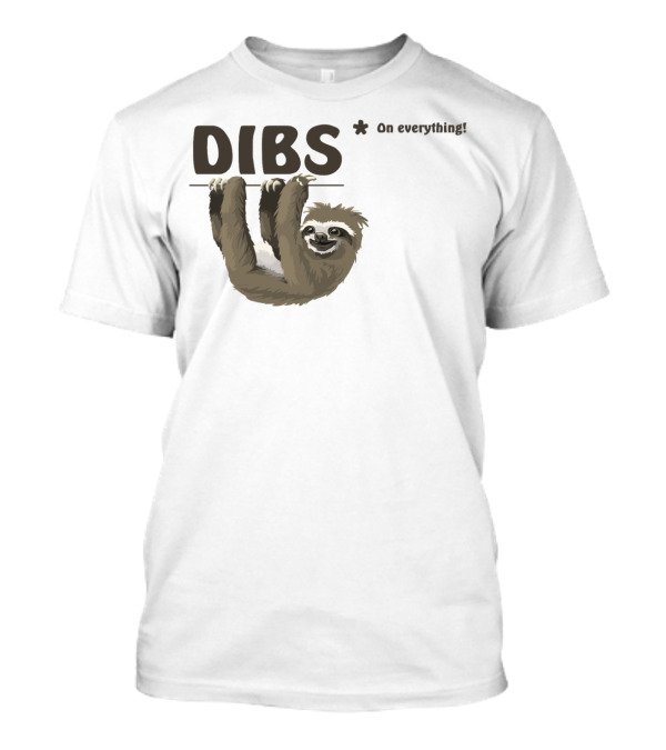 Dibs On Everything Sloth Hanging T-Shirt