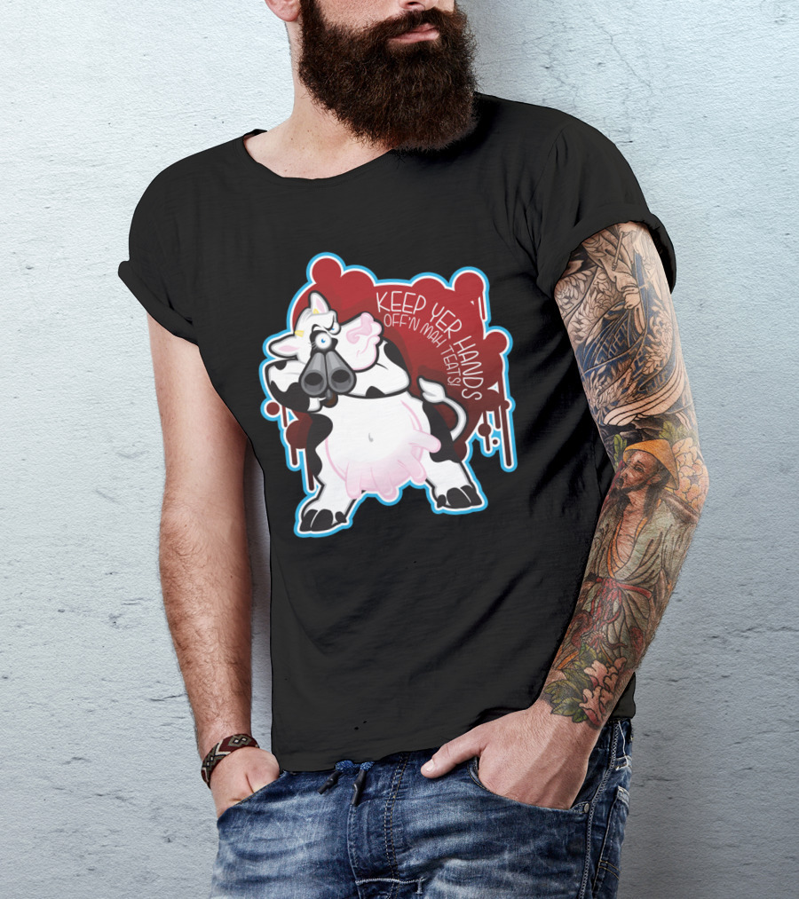 Mad Cow Keep Yer Hands Off 'N Mah Teats T-Shirt