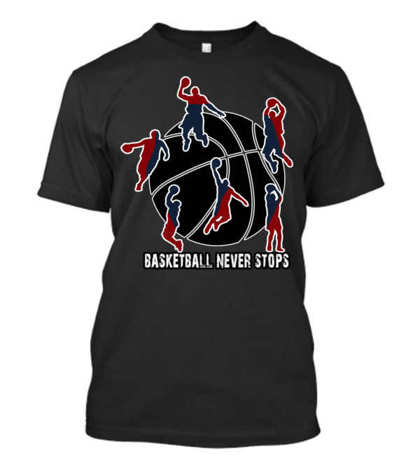Basketball Never Stops Player Silhouettes On Ball T-Shirt