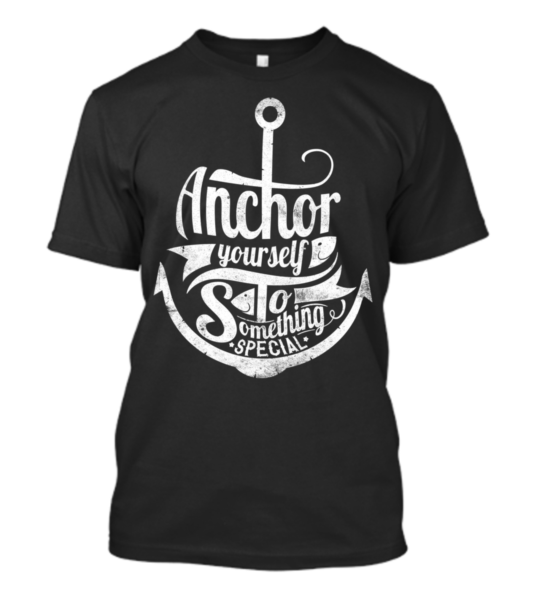 Anchor Yourself To Something Special T-Shirt