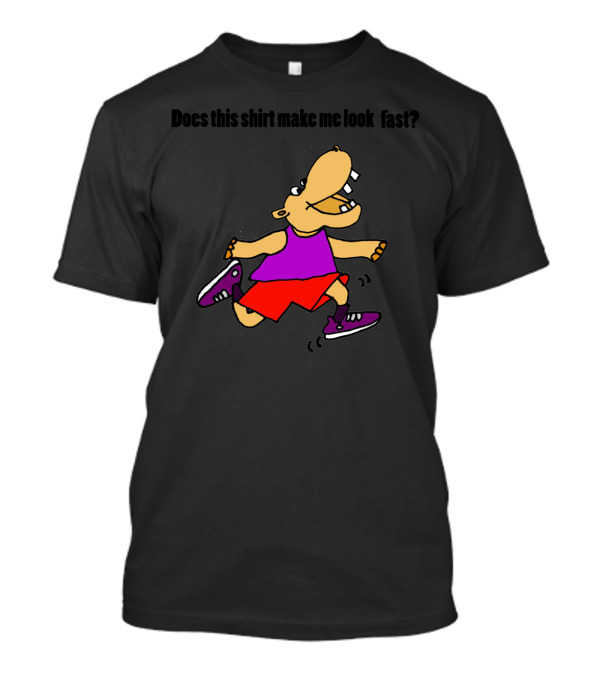 Does This Shirt Make Me Look Fast Funny Jogging Hippo Cartoon T-Shirt