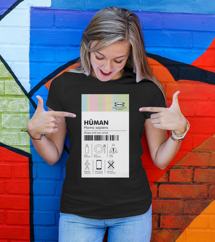 HÜMAN Homo Sapiens Shape And Size Varies Keep Hydrated Feed Frequently Keep Warm Exercise Regularly Cell Phone Compatible Assembly Not Required T-Shirt