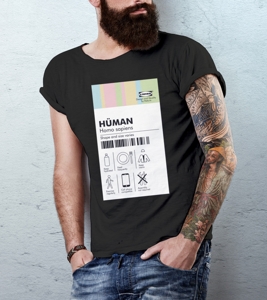 HÜMAN Homo Sapiens Shape And Size Varies Keep Hydrated Feed Frequently Keep Warm Exercise Regularly Cell Phone Compatible Assembly Not Required T-Shirt