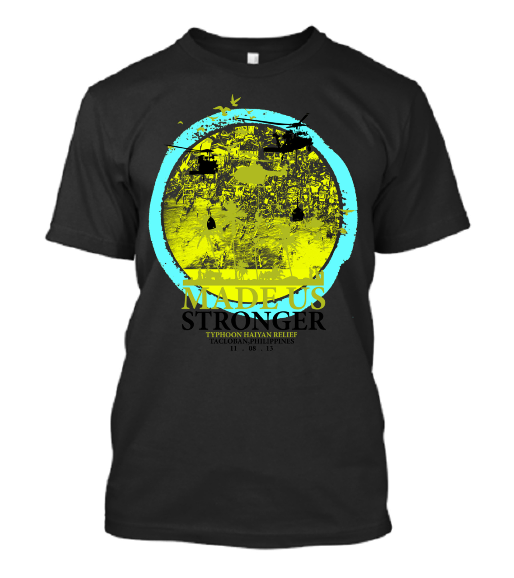 Made Us Stronger Typhoon Haiyan Relief Tacloban Philippines 11-08-13 JannyCash T-Shirt