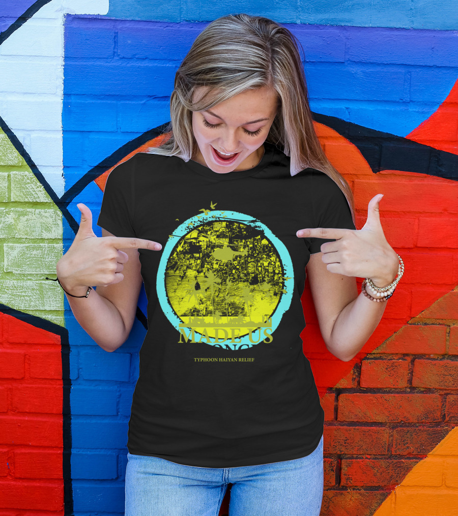 Made Us Stronger Typhoon Haiyan Relief Tacloban Philippines 11-08-13 JannyCash T-Shirt