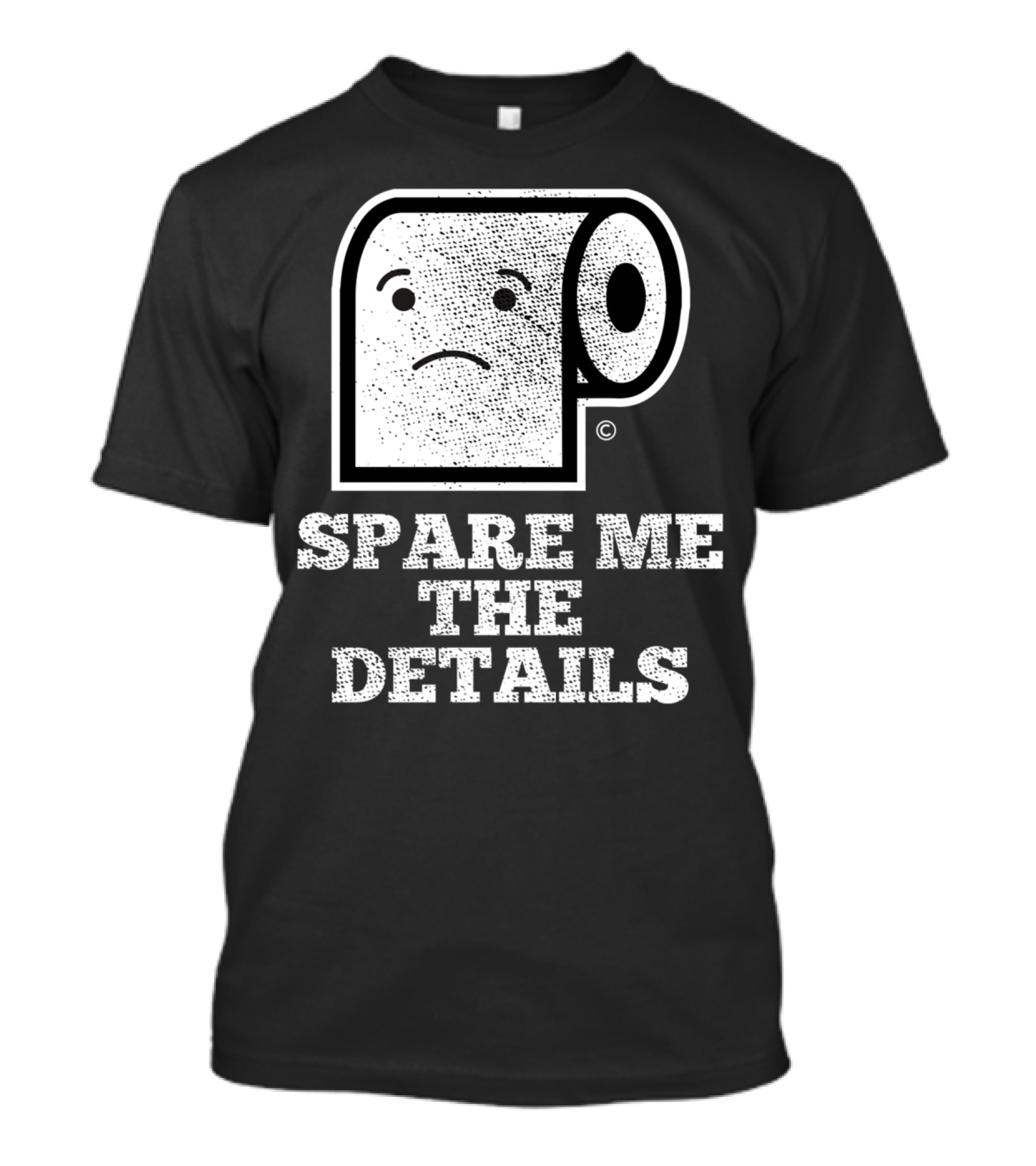 Spare Me The Details Funny Bathroom Humor Roll T-Shirt