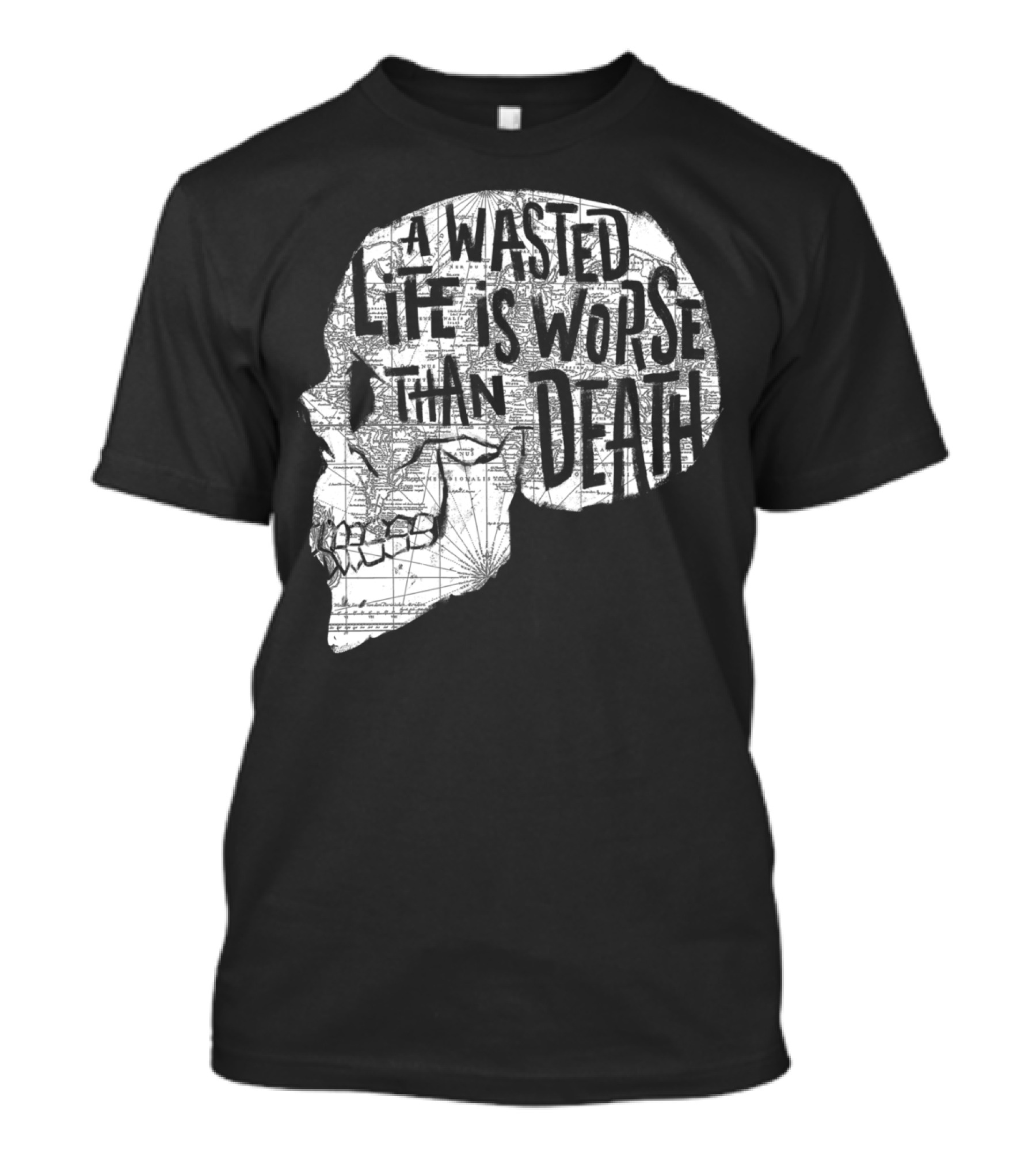 A Wasted Life Is Worse Than Death Skull Map T-Shirt