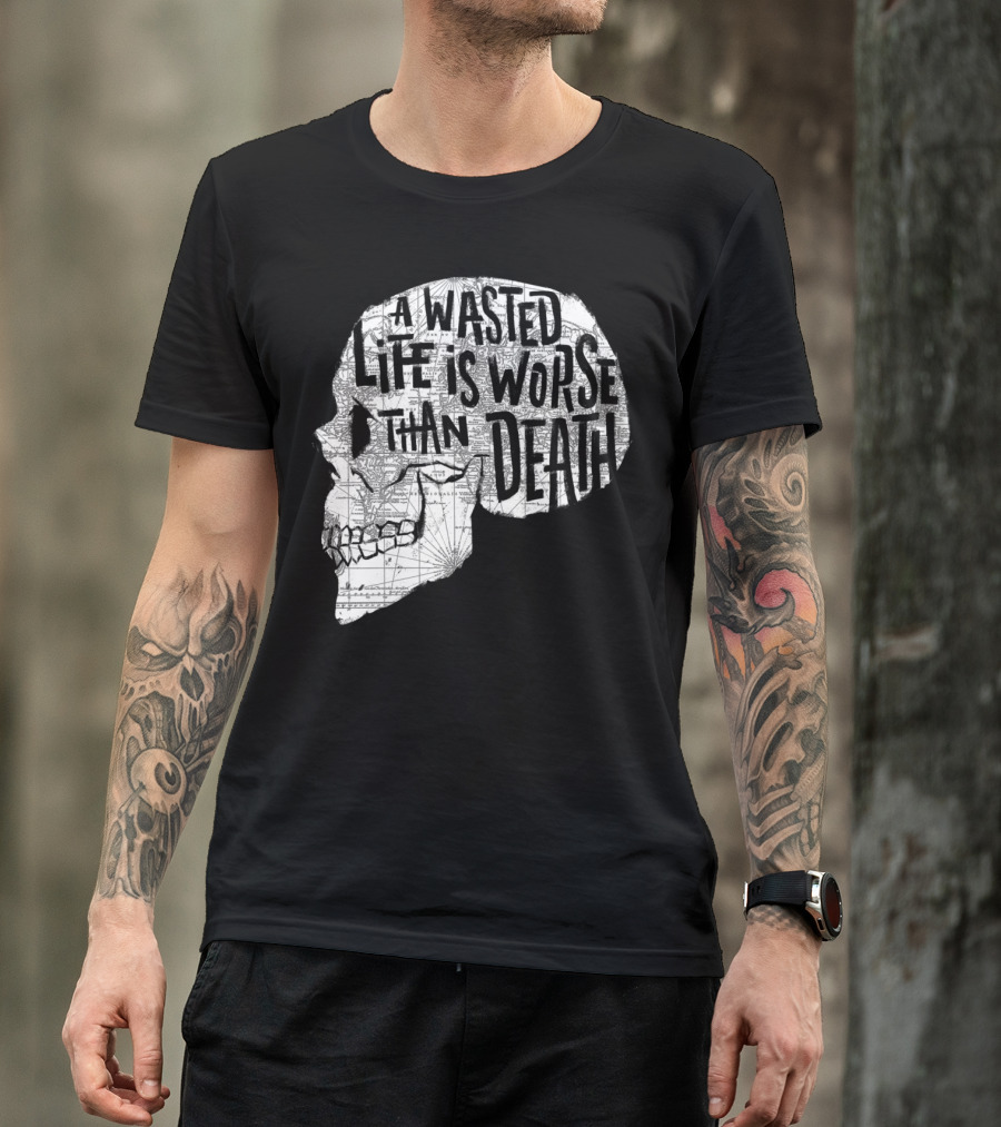 A Wasted Life Is Worse Than Death Skull Map T-Shirt