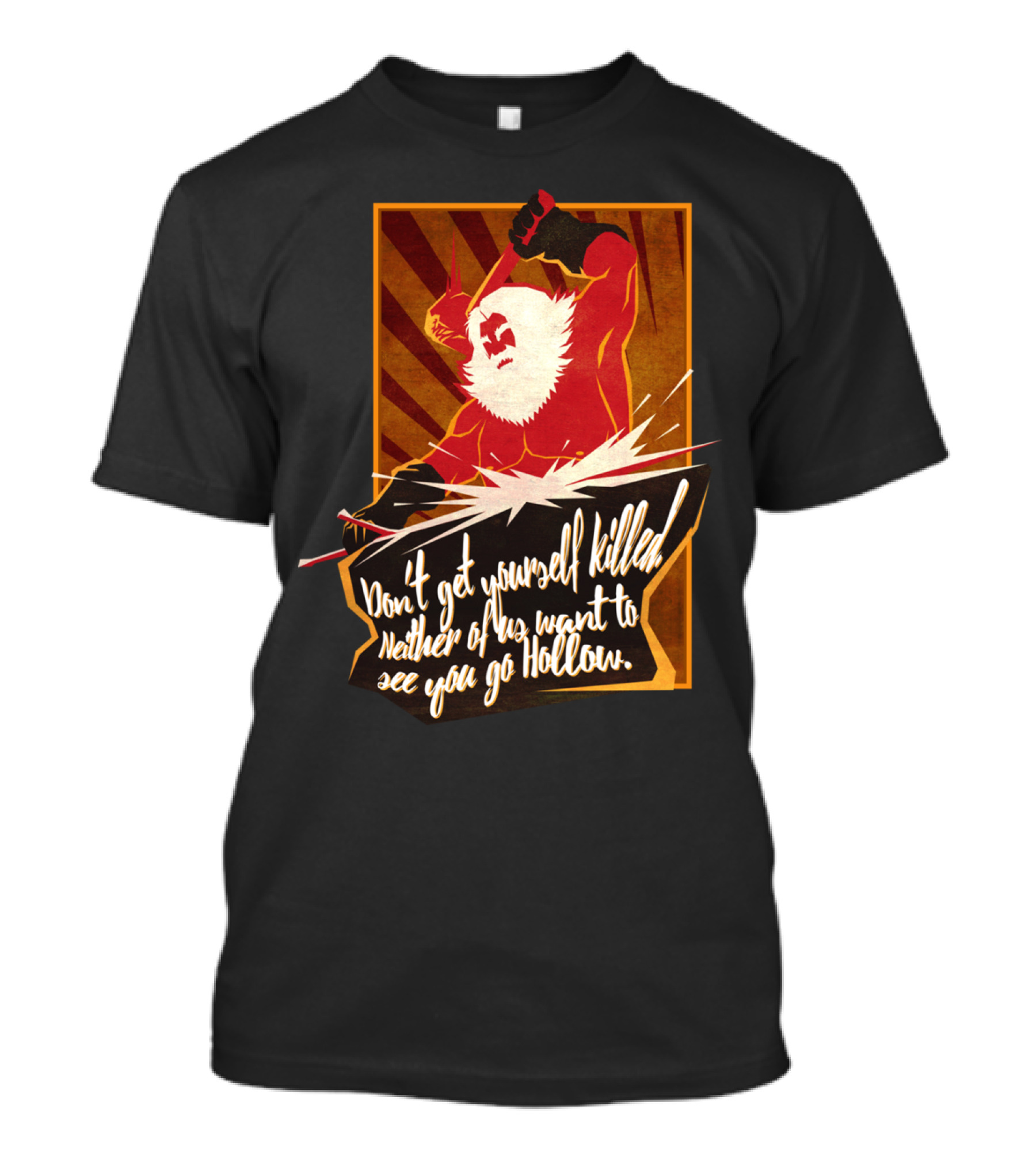 Don't Get Yourself Killed Neither Of Us Want To See You Go Hollow Andre Of Astora T-Shirt