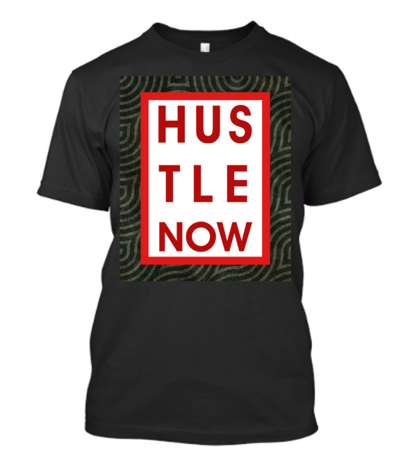 Hustle Now Motivational Red And White Text On Patterned Background T-Shirt