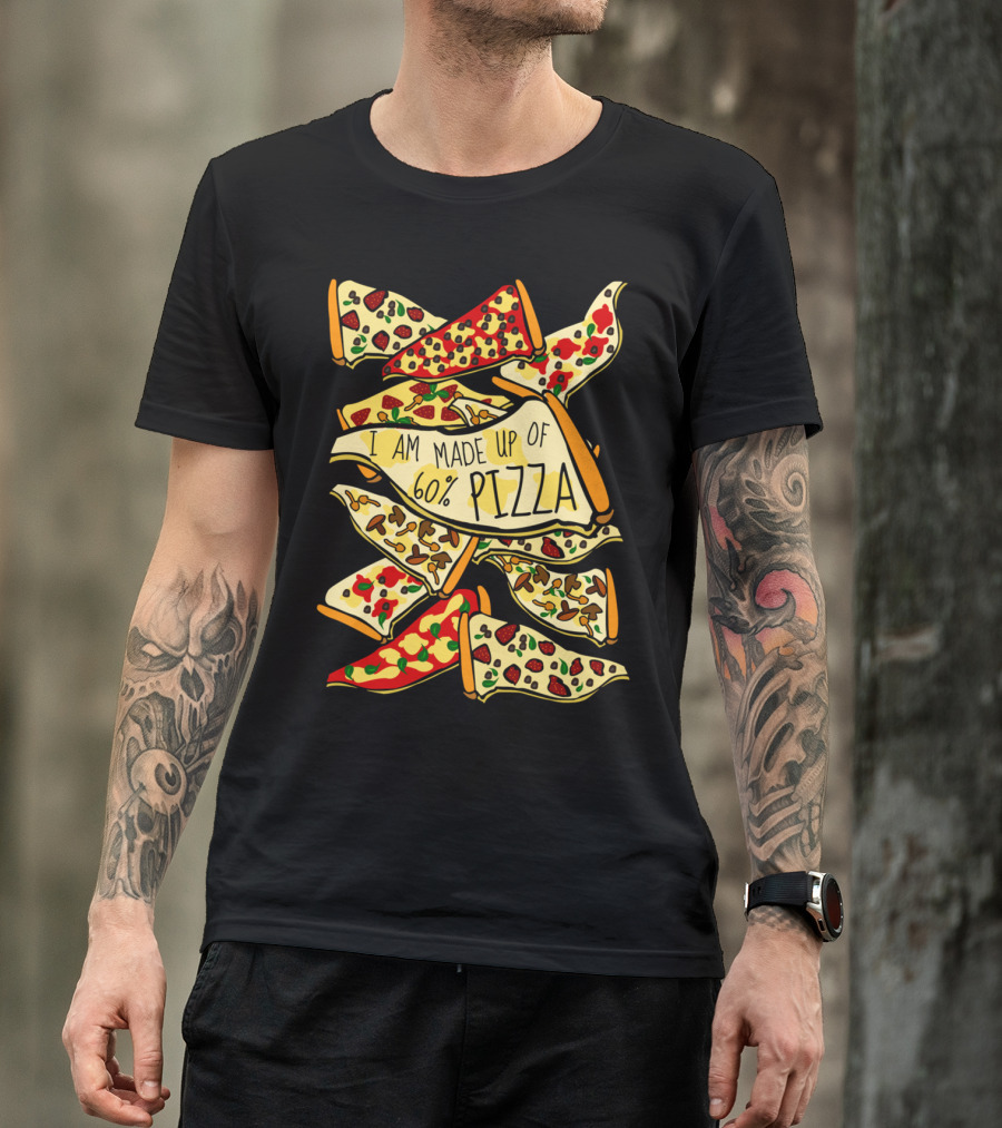 I AM MADE UP OF 60% PIZZA Cheese And Topping Slices Stack T-Shirt