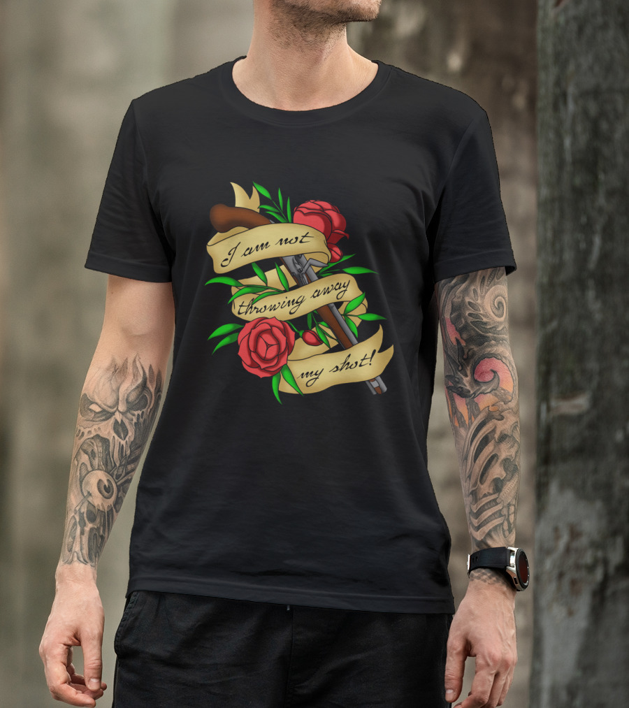 I Am Not Throwing Away My Shot Pistol Roses Banner T-Shirt