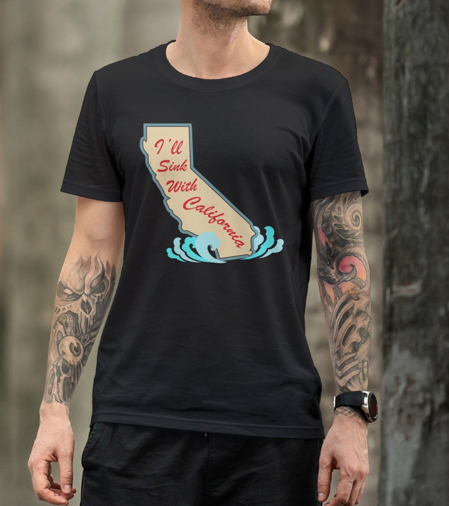 I'll Sink With California State Waves T-Shirt