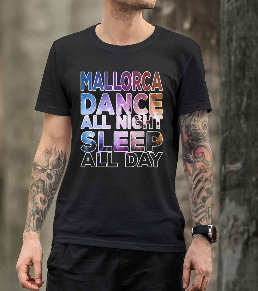 Mallorca Dance All Night Sleep All Day Festival Party Vibes T-Shirt
