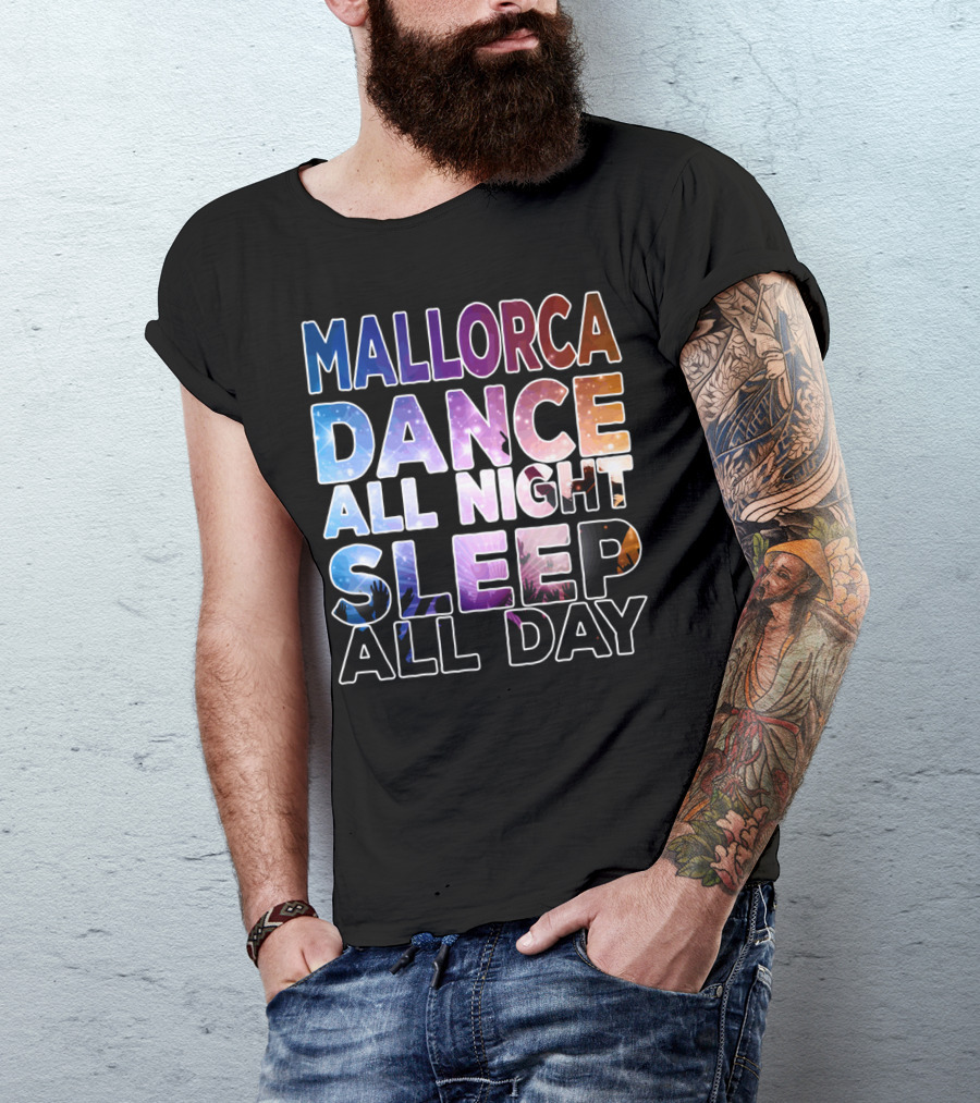 Mallorca Dance All Night Sleep All Day Festival Party Vibes T-Shirt