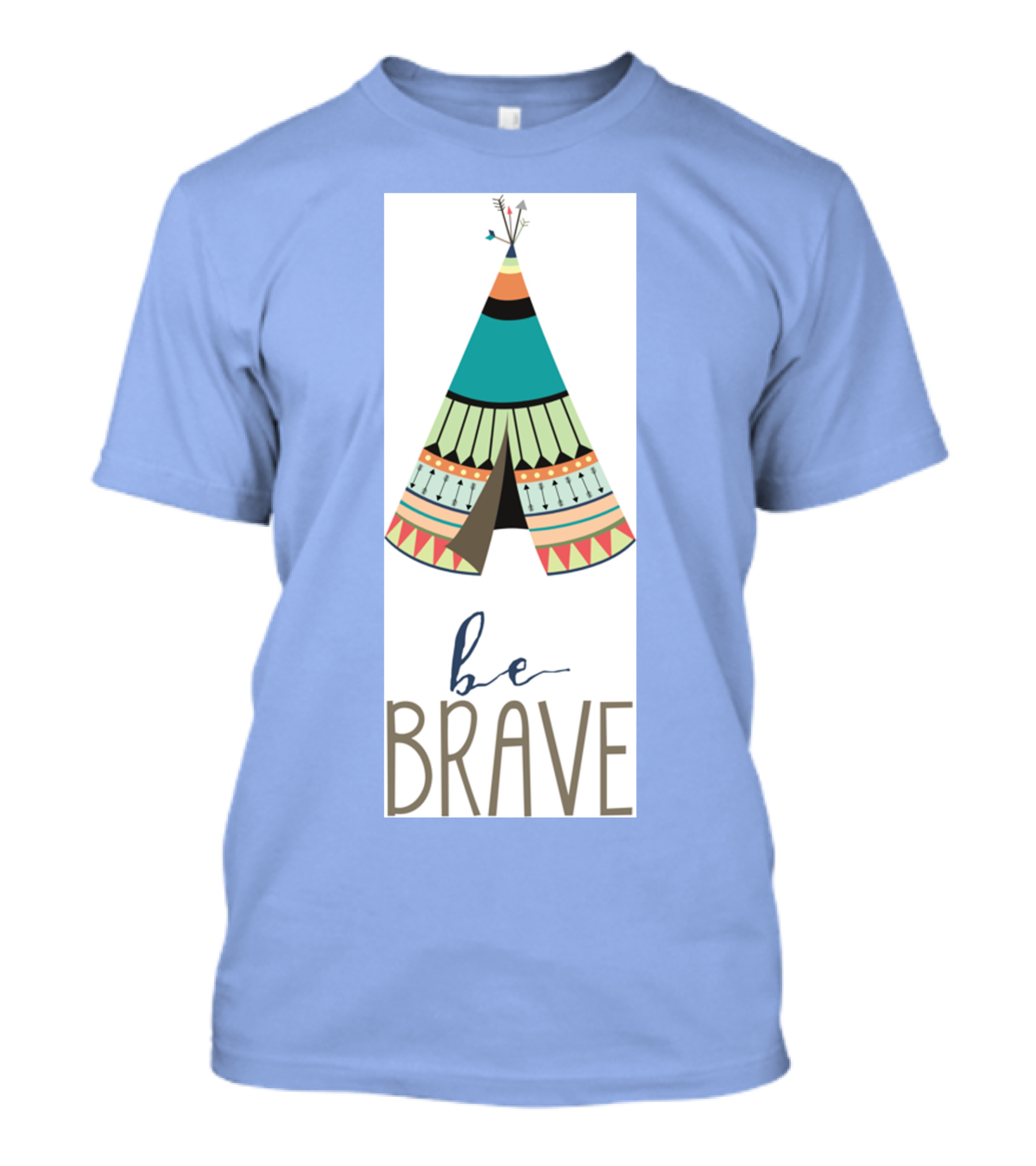 Be Brave Teepee Colorful T-Shirt
