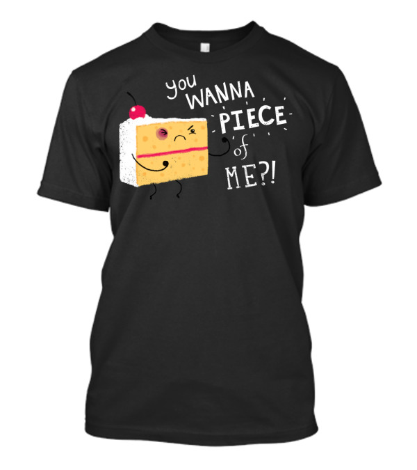 You Wanna Piece Of Me Angry Cake T-Shirt