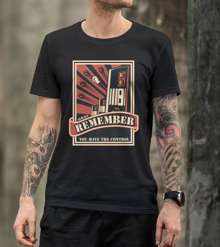 Always Remember You Have The Control T-Shirt