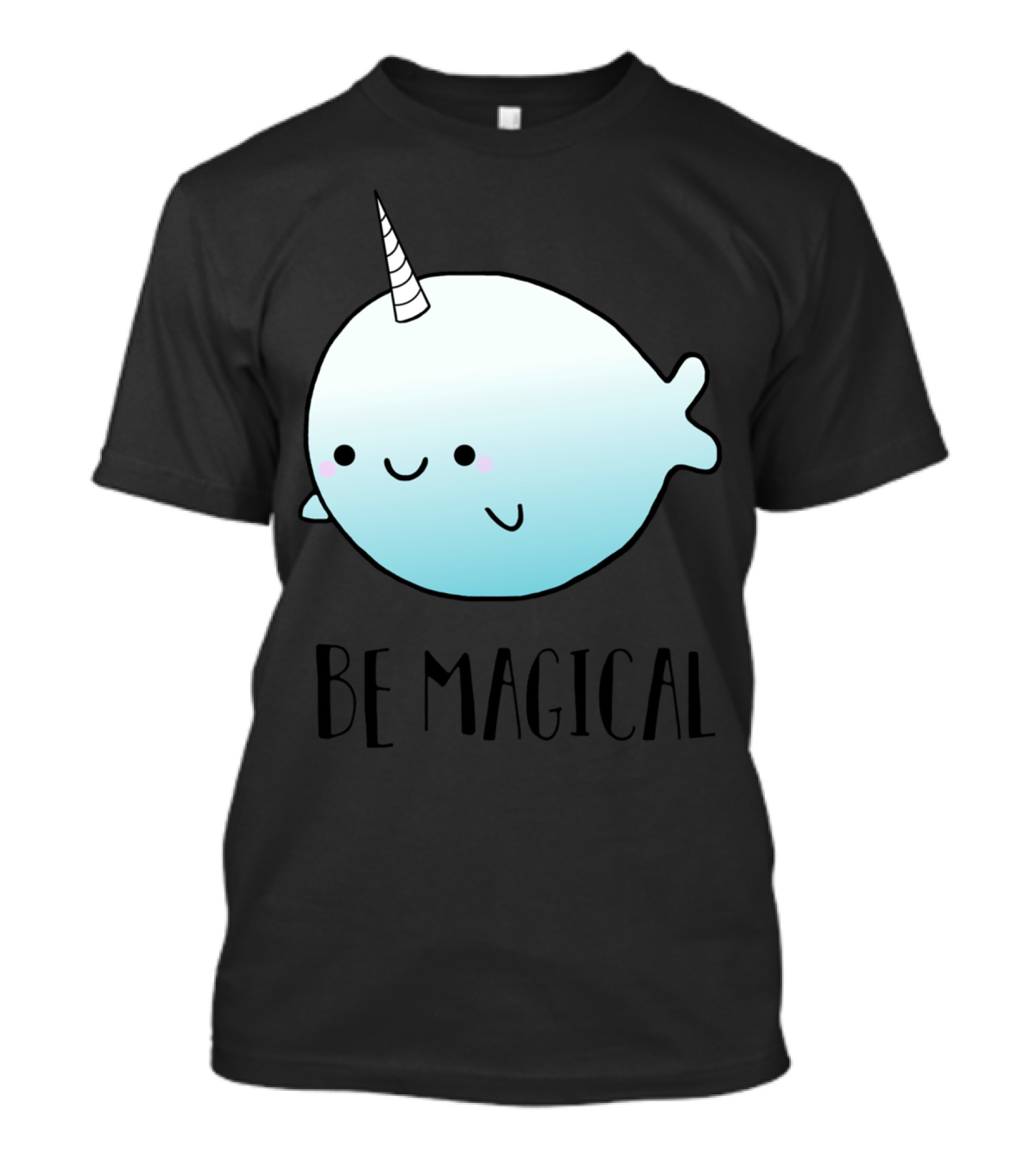 Be Magical Cute Smiling Narwhal With Horn T-Shirt