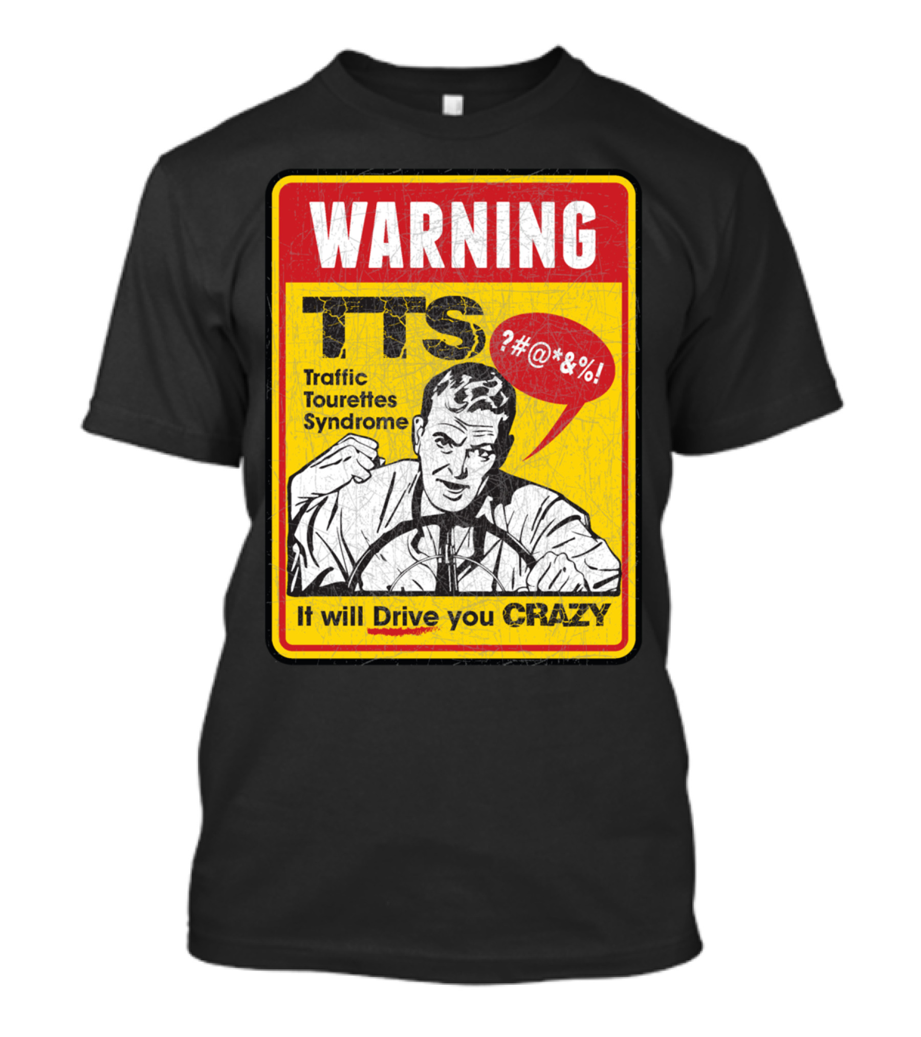 WARNING TTS Traffic Tourettes Syndrome It Will Drive You Crazy T-Shirt