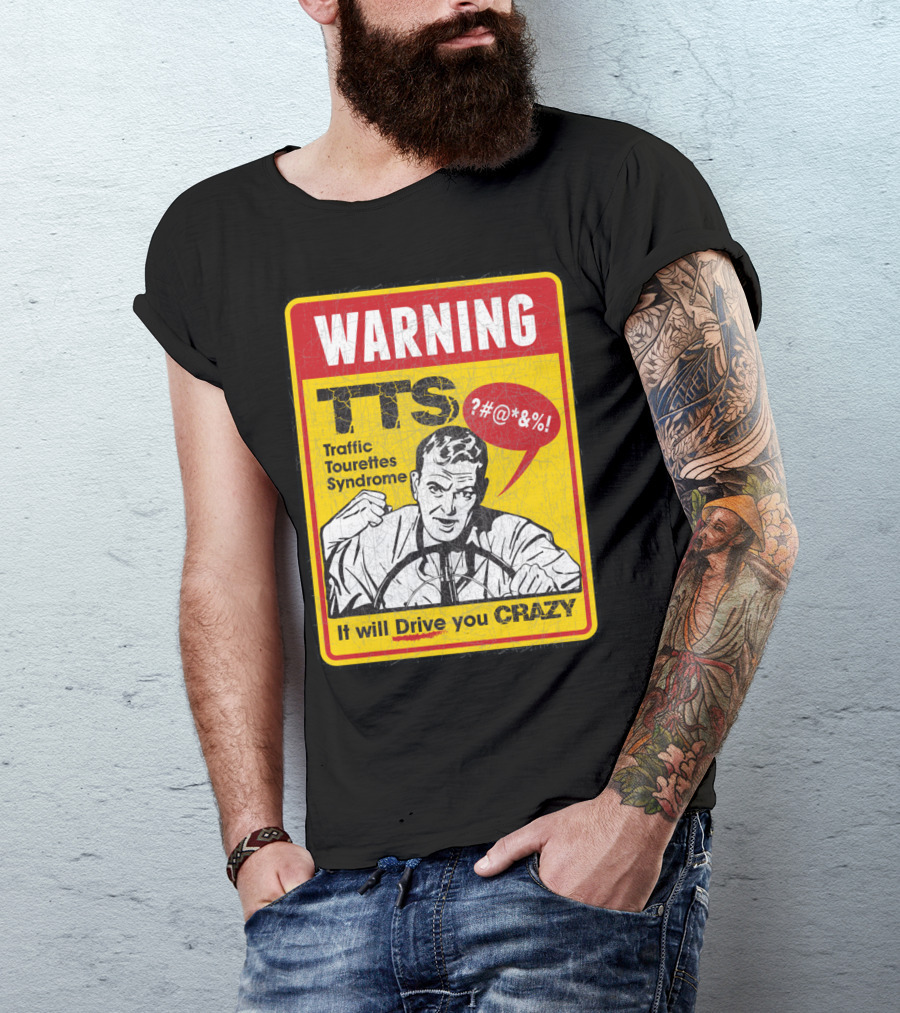 WARNING TTS Traffic Tourettes Syndrome It Will Drive You Crazy T-Shirt