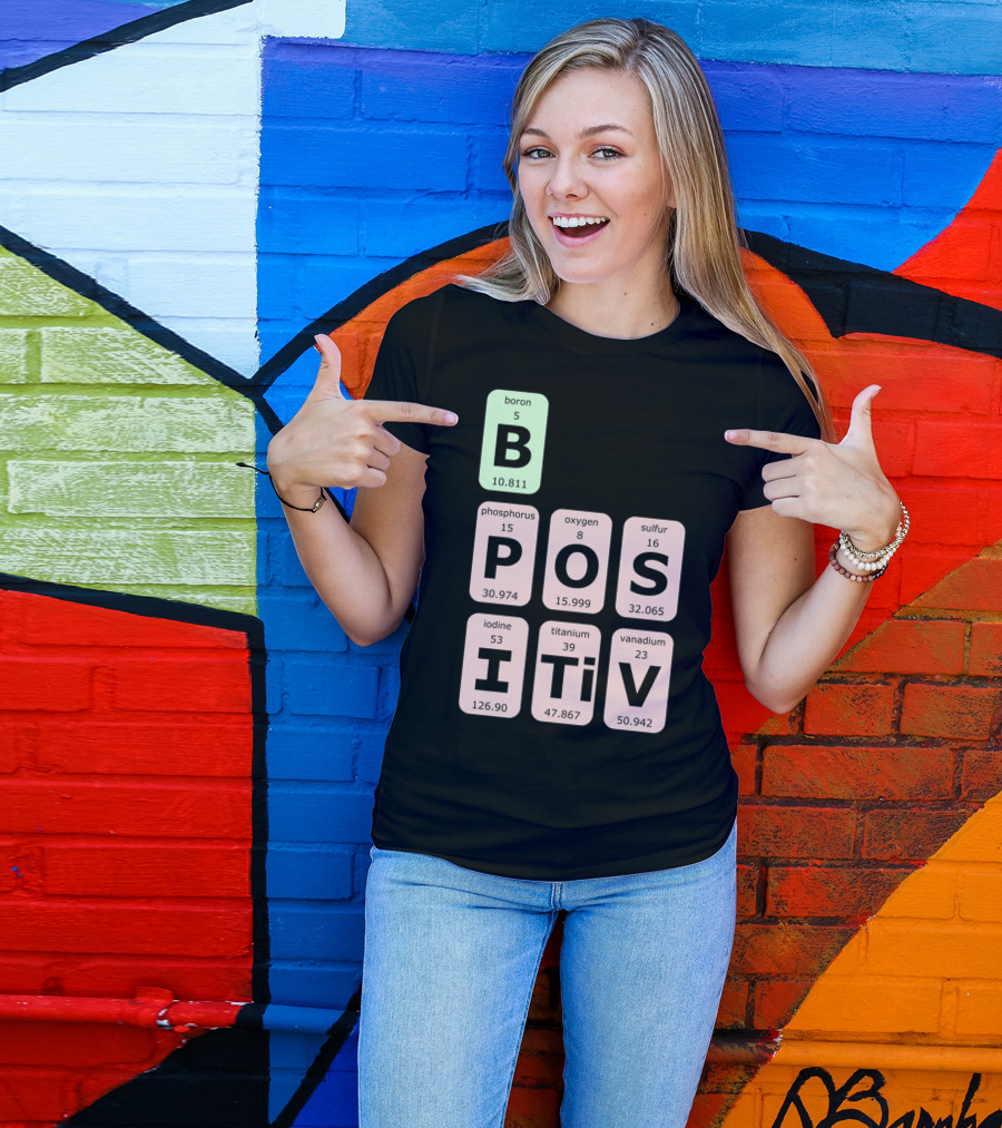 Boron Phosphorus Oxygen Sulfur Iodine Titanium Vanadium Elements Be Positive T-Shirt