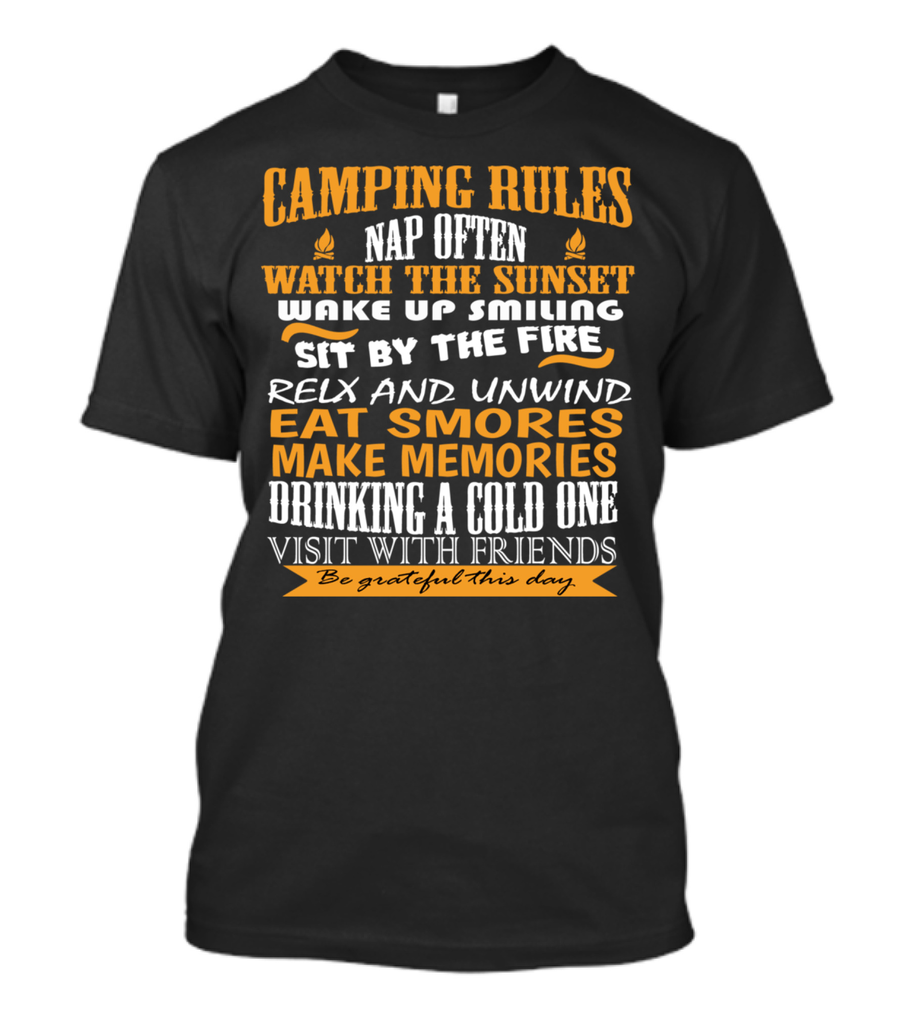 Camping Rules Nap Often Watch The Sunset Wake Up Smiling Sit By The Fire Relax And Unwind Eat S'mores Make Memories Drinking A Cold One Visit With Friends Be Grateful This Day T-Shirt