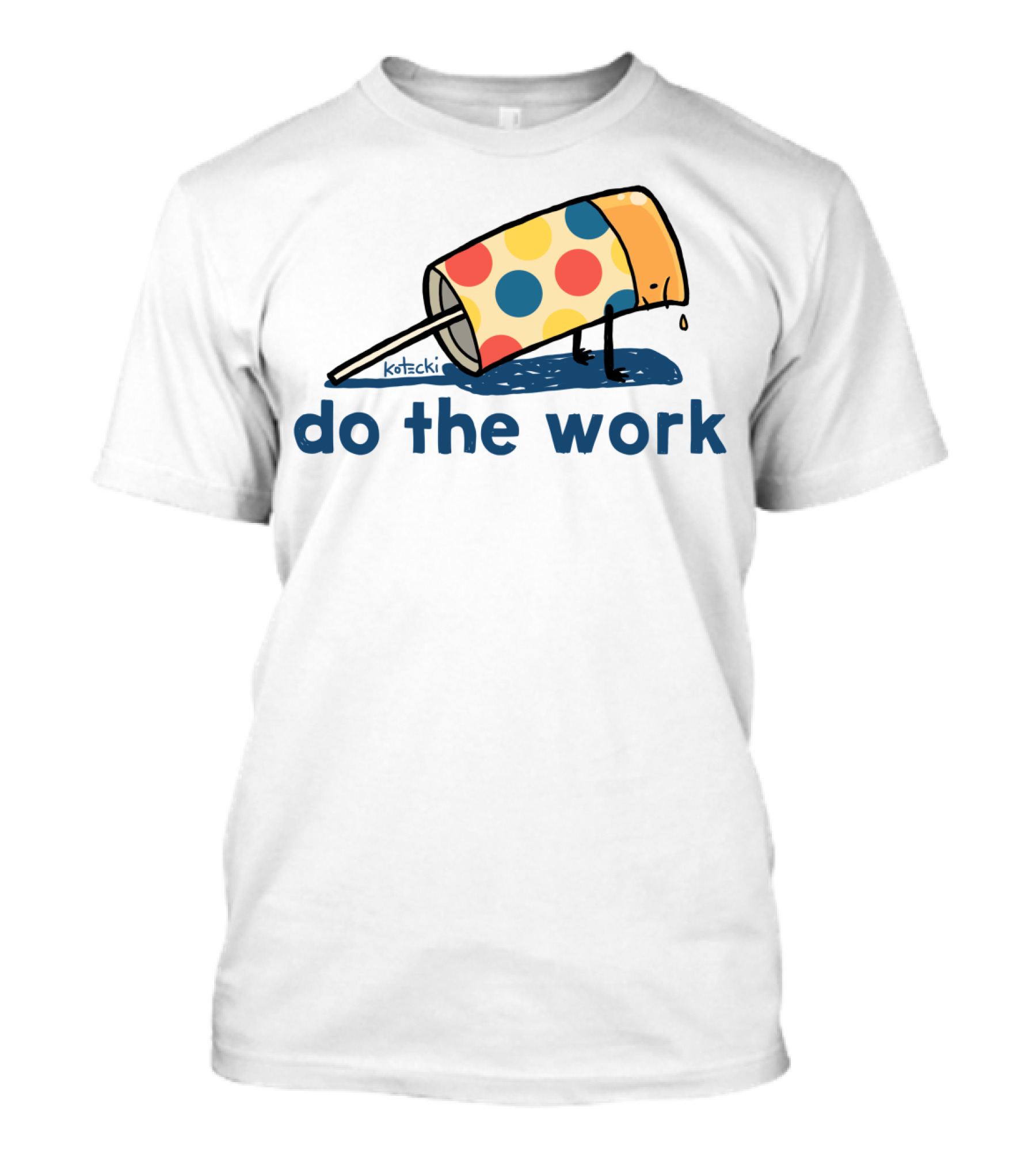 Do The Work Melting Polka Dot Ice Cream Pop Cup T-Shirt