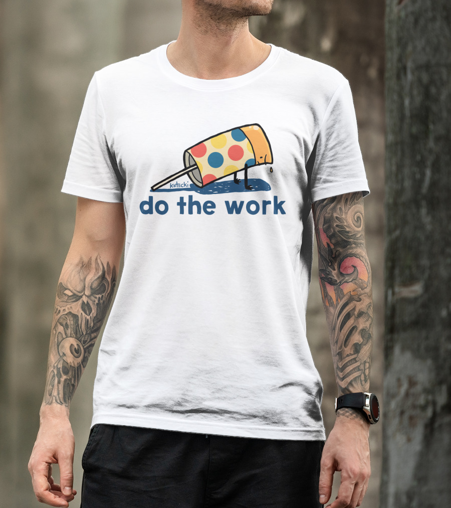 Do The Work Melting Polka Dot Ice Cream Pop Cup T-Shirt