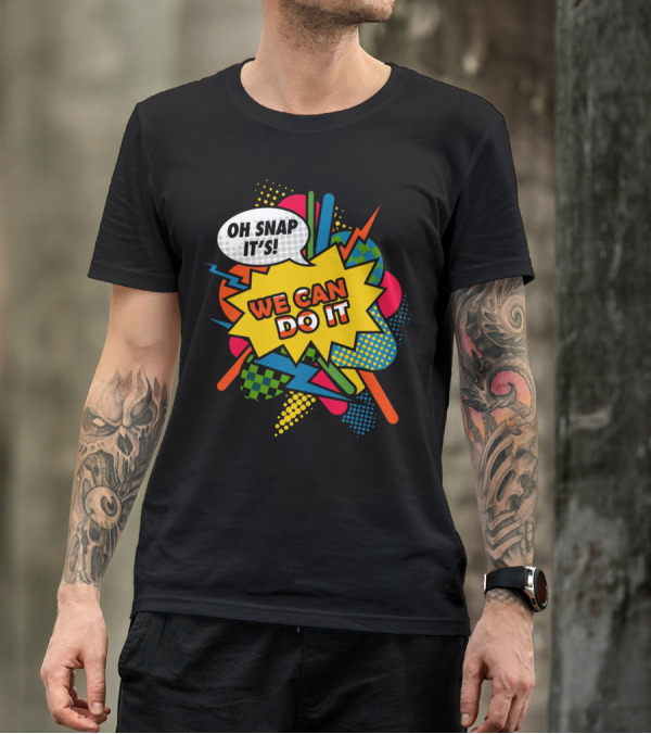 Oh Snap It's We Can Do It T-Shirt