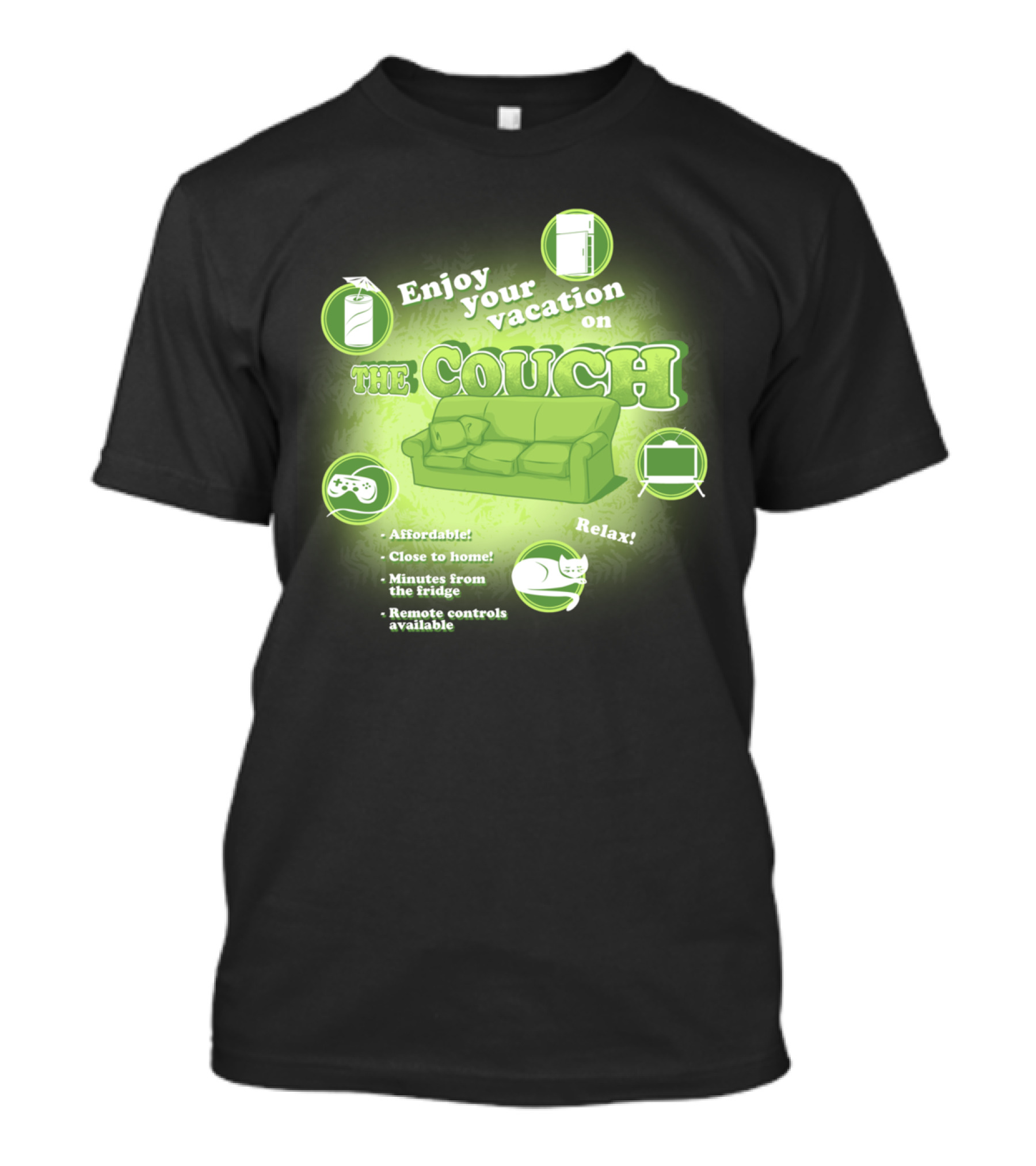 Enjoy Your Vacation On The Couch Relax Affordable Close To Home Minutes From The Fridge Remote Controls Available T-Shirt