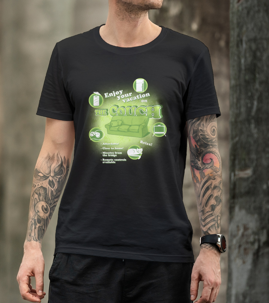 Enjoy Your Vacation On The Couch Relax Affordable Close To Home Minutes From The Fridge Remote Controls Available T-Shirt